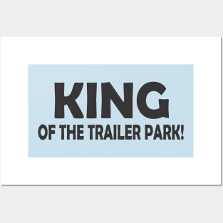 KING OF THE TRAILER PARK! Posters and Art